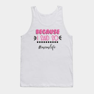 Because I Said So Mothers Day Gift Tank Top